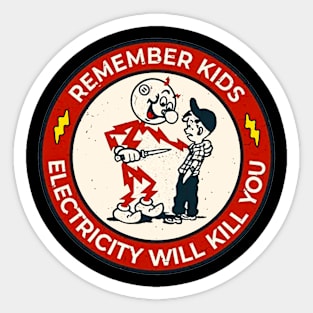 Remember kids electricity will kill you Sticker